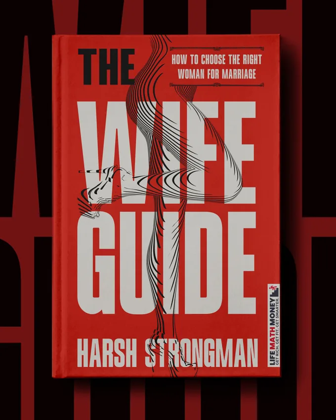 The Wife Guide: How to Choose the Right Woman for Marriage, by Harsh Strongman